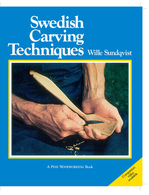 Swedish Carving Techniques: A Step-By-Step Guide to Spoon Carving, Knife Skills, and Understanding Wood Grain