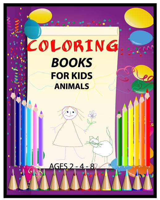 Coloring Book for Kids: Animals Coloring Book: Easy and Big Coloring Books for Toddlers: Kids Ages 2-4, 4-8, Boys, Girls, Fun Early Learning, 90 Pages