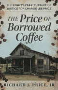 The Price of Borrowed Coffee: The Eighty-Year Pursuit of Justice for Charlie Lee Price