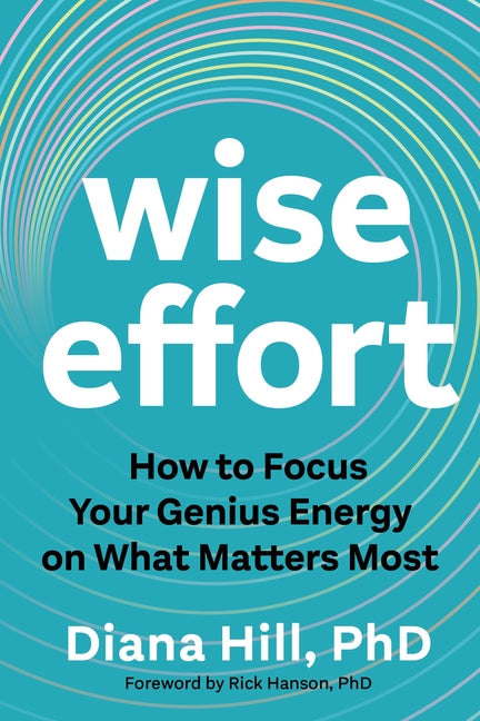 Wise Effort: How to Focus Your Genius Energy on What Matters Most