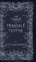 The Tome of Terrible Truths: A further sinister collection of forgotten nursery rhymes, superstitions, riddles, spells and more...