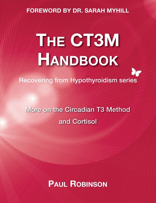 The CT3M Handbook: More on the Circadian T3 Method and Cortisol (Revised)