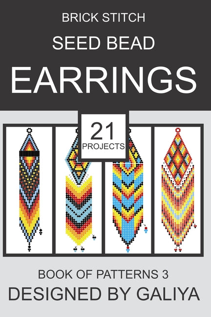 Brick Stitch Seed Bead Earrings. Book of Patterns 3: 21 Projects