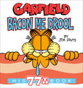 Garfield Bacon Me Drool: His 77th Book