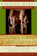 Temples, Tombs, and Hieroglyphs: A Popular History of Ancient Egypt (Revised, Updated)