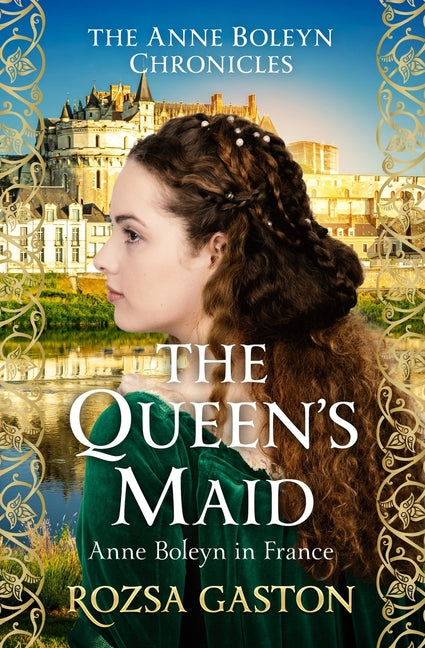 The Queen's Maid: Anne Boleyn in France