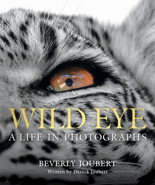 Wild Eye: A Life in Photographs