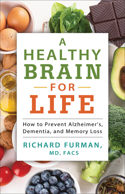 A Healthy Brain for Life: How to Prevent Alzheimer's, Dementia, and Memory Loss