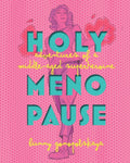 Holy Menopause: Adventures of a Middle-Aged Superheroine