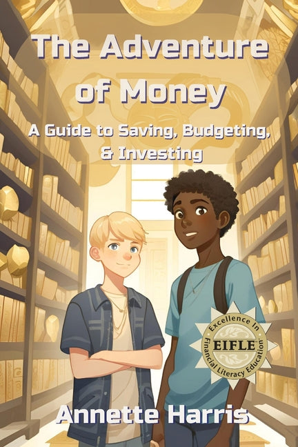 The Adventure of Money: A Guide to Saving, Budgeting, and Investing