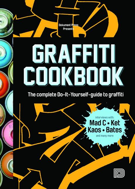 Graffiti Cookbook: The Complete Do-It-Yourself-Guide to Graffiti (Softcover)