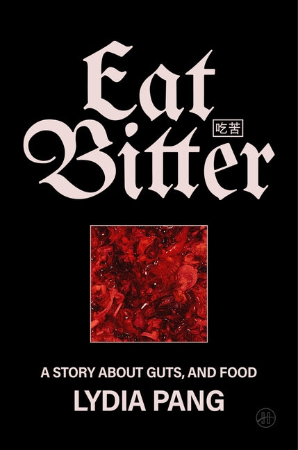 Eat Bitter: A Story about Guts, and Food