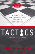 Tactics, 10th Anniversary Edition: A Game Plan for Discussing Your Christian Convictions (Anniversary)