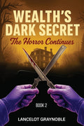 Wealth's Dark Secret: The Horror Continues