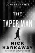 The Taper Man: A Novel of John Le Carrã(c)'s Circus