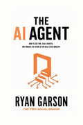 The AI Agent: How to Save Time, Scale Smarter, and Embrace the Future of the Real Estate Industry