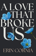 A Love That Broke Us: The Broken And Bound Duet Book One