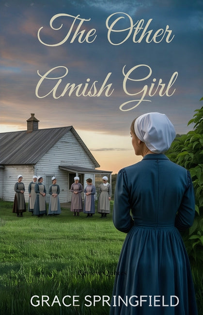 The Other Amish Girl: An Amish Second Chance Romance of Hidden Love and Misunderstood Hearts