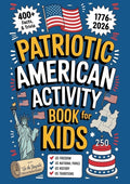 Patriotic American Activity Book for Kids: 400+ Facts, Trivia & Records of US Freedom, National Parks, History and Traditions