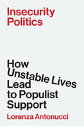 Insecurity Politics: How Unstable Lives Lead to Populist Support