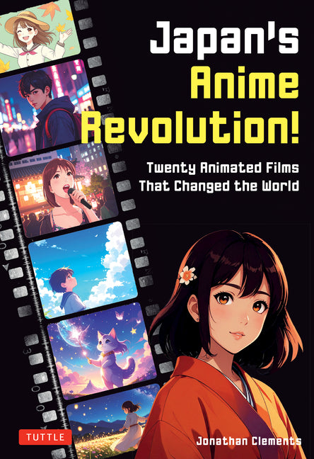 Japan's Anime Revolution!: Twenty Animated Films That Changed the World