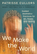 We Make the World: Guided Aesthetics Practices for Art, Power, and Healing