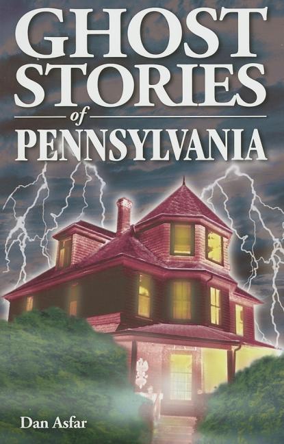 Ghost Stories of Pennsylvania