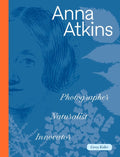 Anna Atkins: Photographer, Naturalist, Innovator