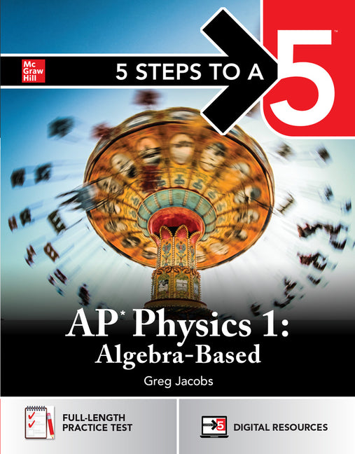 5 Steps to a 5: AP Physics 1 2027: Practice AP Tests + AP Content Review + Digital Exams