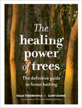 The Healing Power of Trees: The Definitive Guide to Forest Bathing