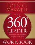 The 360 Degree Leader Workbook: Developing Your Influence from Anywhere in the Organization