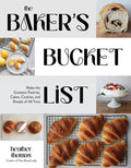 The Baker's Bucket List: Make the Greatest Pastries, Cakes, Cookies, and Breads of All Time