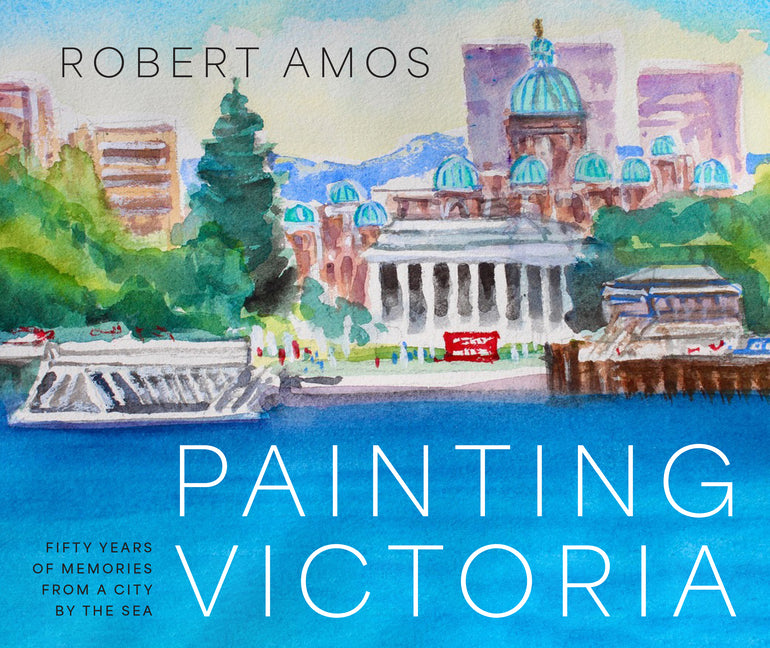 Painting Victoria: Scenes and Memories from the Studio of Robert Amos