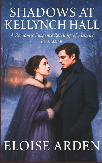 Shadows at Kellynch Hall: A romantic suspense retelling of Austen's Persuasion