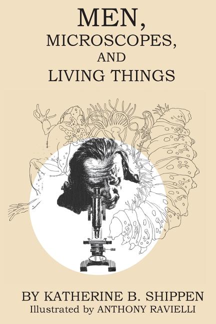 Men, Microscopes, and Living Things (Re-Publication)