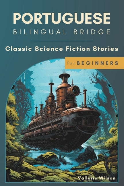 Portuguese Bilingual Bridge: Classic Science Fiction Stories for Beginners