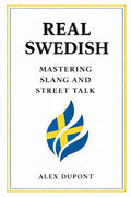 Real Swedish - Mastering Slang and Street Talk
