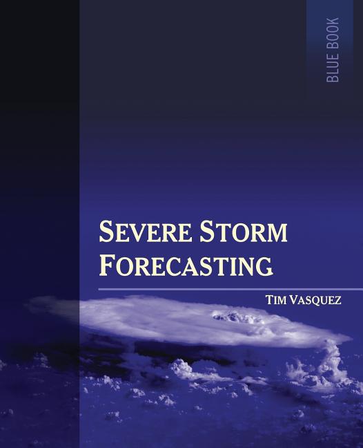 Severe Storm Forecasting, 1st ed, COLOR (Color Version)