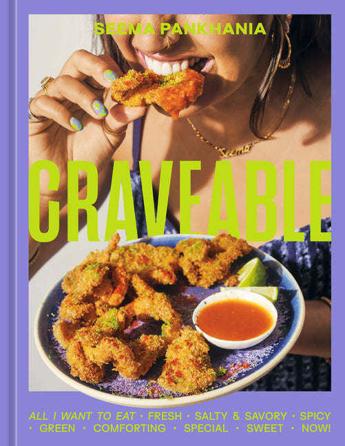 Craveable: All I Want to Eat [A Cookbook]