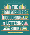 The Bibliophile's Coloring and Lettering Book: A Cozy Collection of Hand-Drawn Coloring Pages, Trace-To-Learn Lettering Styles, and Shareable Bookmarks fo