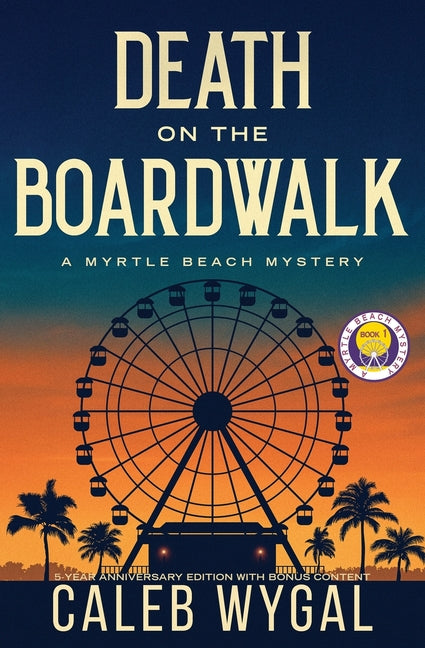 Death on the Boardwalk: Anniversary Edition: A Myrtle Beach Mystery (Five-Year Anniversary)