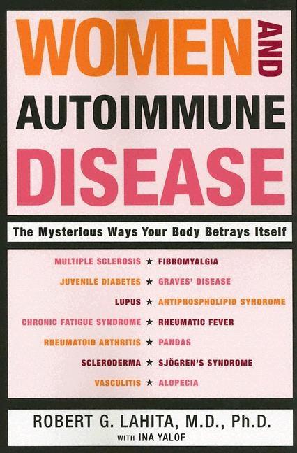 Women and Autoimmune Disease: The Mysterious Ways Your Body Betrays Itself
