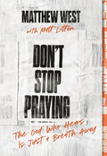 Don't Stop Praying: The God Who Hears Is Just a Breath Away (a 40 Day Prayer Journey)