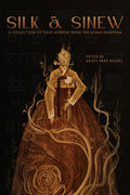 Silk & Sinew: A Collection of Folk Horror from the Asian Diaspora