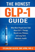 The Honest Glp-1 Guide: What Most People Aren't Told About GLP-1 Therapy, Muscle Loss, Plateaus, and Long-Term Metabolic Health