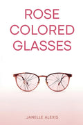 Rose Colored Glasses