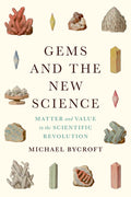 Gems and the New Science: Matter and Value in the Scientific Revolution
