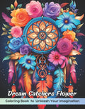 Dream Catchers Flower Coloring Book: Dream Catchers Flower Coloring Page, Whimsical Floral Designs for Creative Coloring
