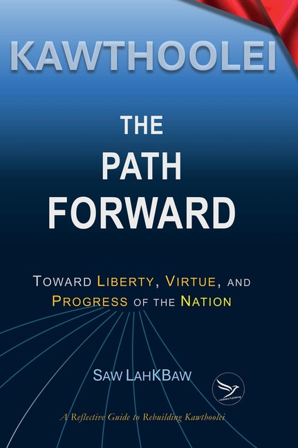 Kawthoolei - The Path Forward: Toward Liberty, Virtue, and Progress of the Nation