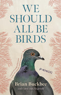 We Should All Be Birds: A Memoir